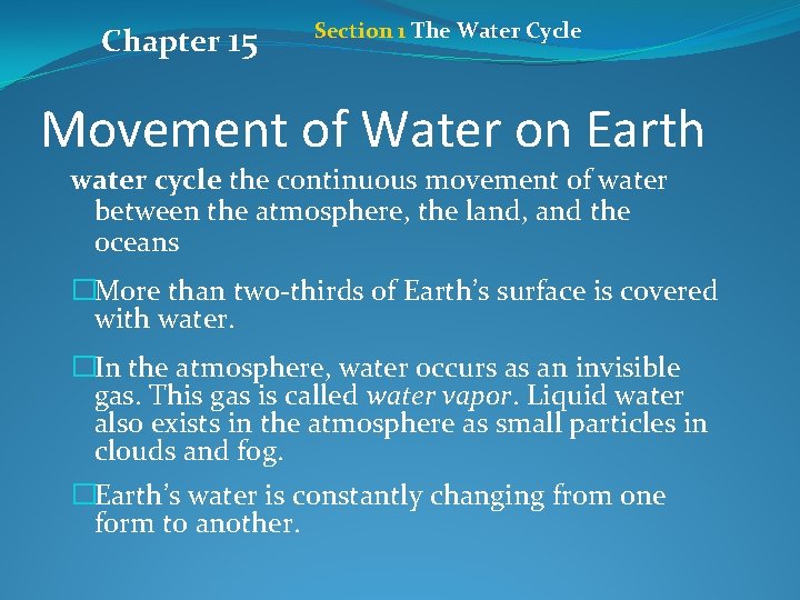Chapter 15 Section 1 The Water Cycle Movement of Water on Earth water cycle