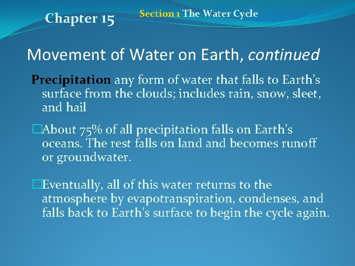 Chapter 15 Section 1 The Water Cycle Movement of Water on Earth, continued Precipitation