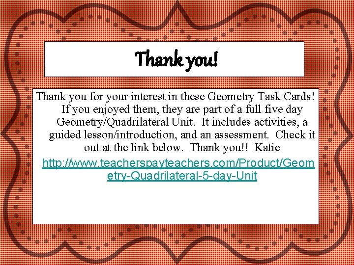 Thank you! Thank you for your interest in these Geometry Task Cards! If you