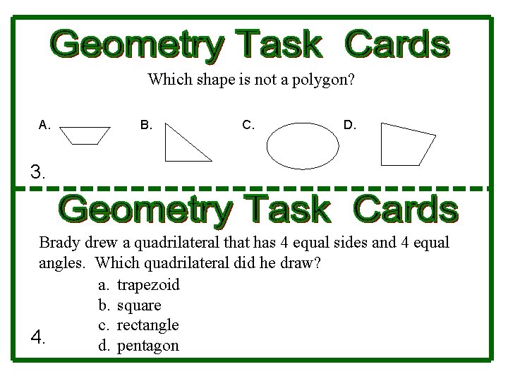 Which shape is not a polygon? A. B. C. D. 3. Brady drew a