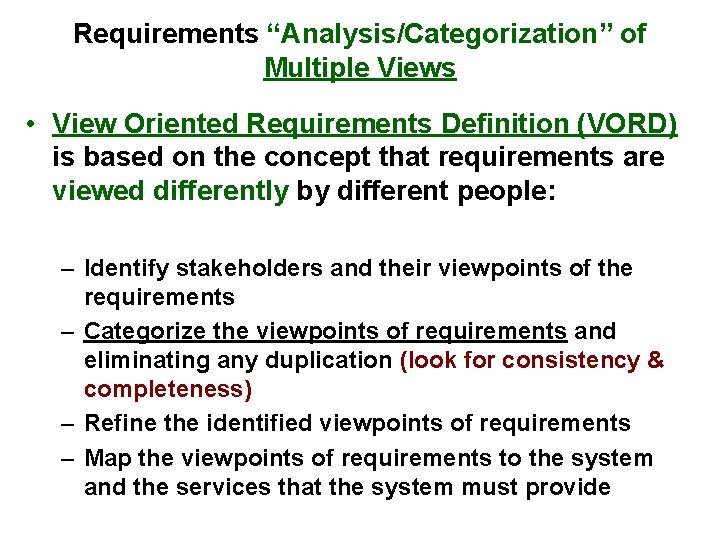 Requirements “Analysis/Categorization” of Multiple Views • View Oriented Requirements Definition (VORD) is based on