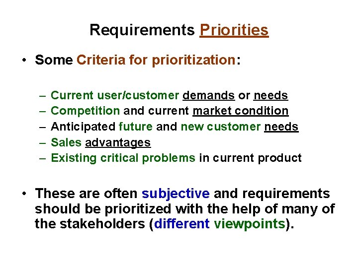 Requirements Priorities • Some Criteria for prioritization: – – – Current user/customer demands or