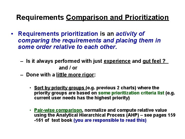 Requirements Comparison and Prioritization • Requirements prioritization is an activity of comparing the requirements