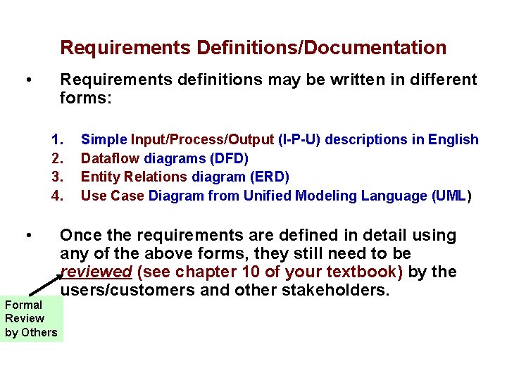 Requirements Definitions/Documentation • Requirements definitions may be written in different forms: 1. 2. 3.