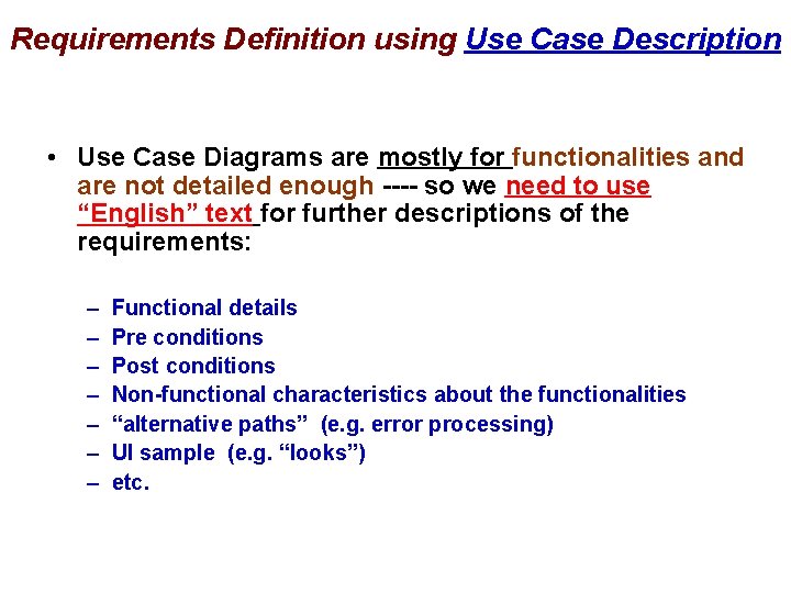 Requirements Definition using Use Case Description • Use Case Diagrams are mostly for functionalities