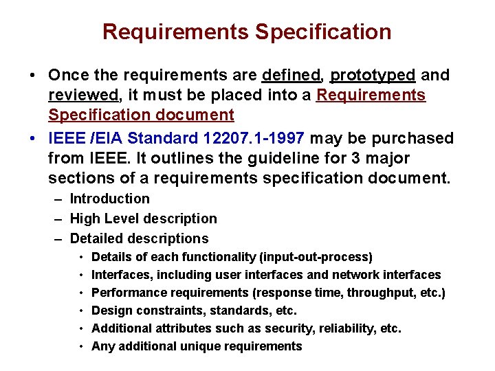 Requirements Specification • Once the requirements are defined, prototyped and reviewed, it must be