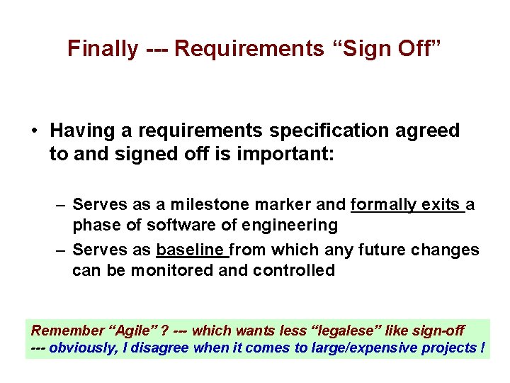 Finally --- Requirements “Sign Off” • Having a requirements specification agreed to and signed