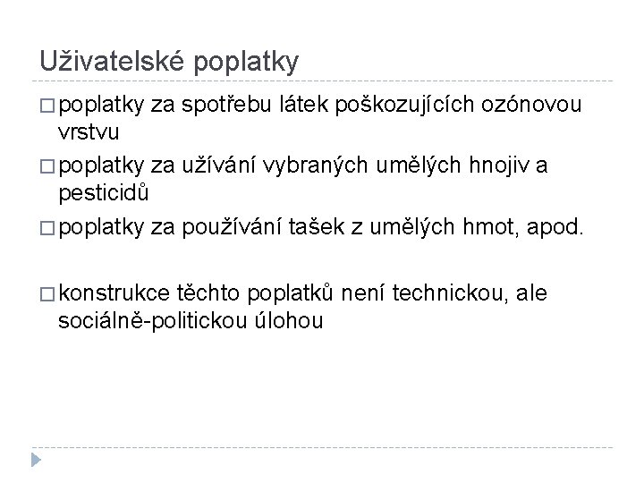 Uživatelské poplatky � poplatky za spotřebu látek poškozujících ozónovou vrstvu � poplatky za užívání