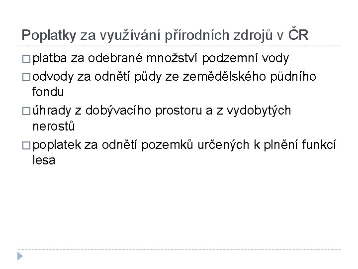 Poplatky za využívání přírodních zdrojů v ČR � platba za odebrané množství podzemní vody