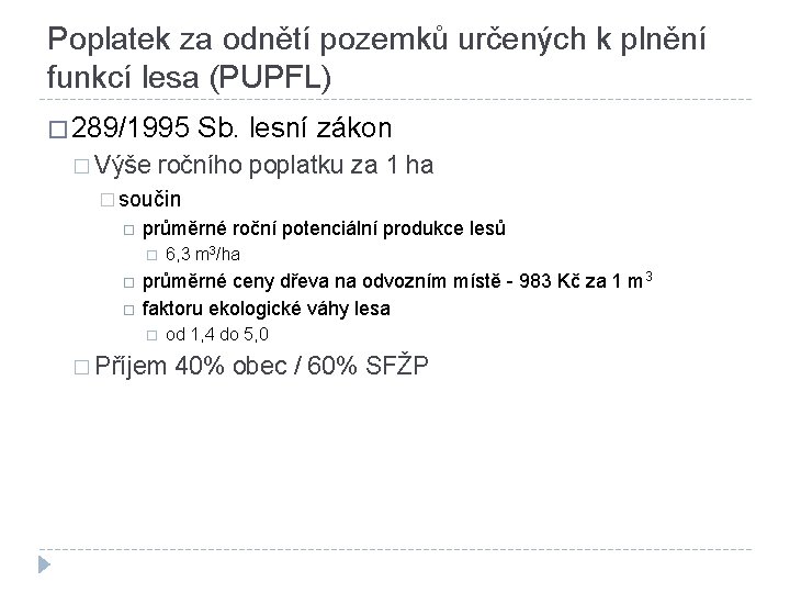 Poplatek za odnětí pozemků určených k plnění funkcí lesa (PUPFL) � 289/1995 Sb. lesní