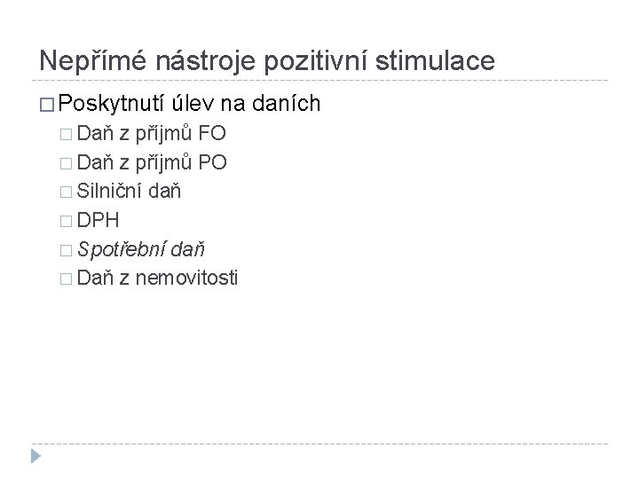 Nepřímé nástroje pozitivní stimulace � Poskytnutí úlev na daních � Daň z příjmů FO