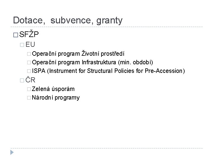 Dotace, subvence, granty � SFŽP � EU � Operační program Životní prostředí � Operační