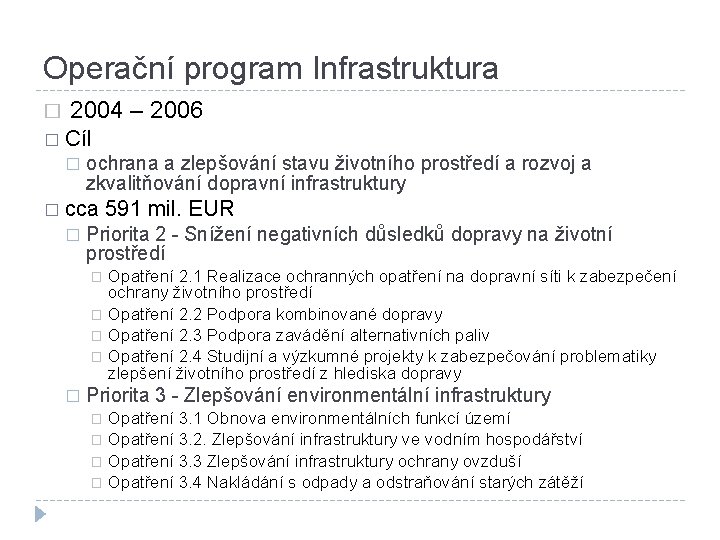 Operační program Infrastruktura � 2004 – 2006 � Cíl � ochrana a zlepšování stavu