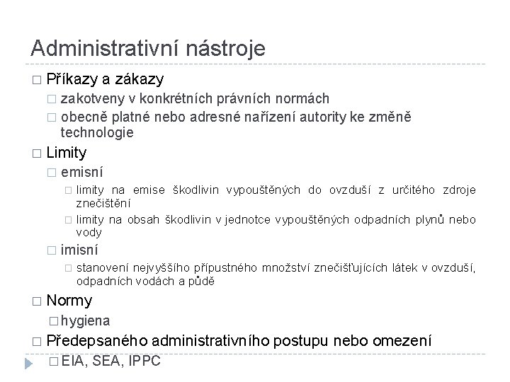 Administrativní nástroje � Příkazy a zákazy zakotveny v konkrétních právních normách � obecně platné