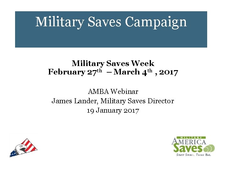 Military Saves Campaign Military Saves Week February 27 th – March 4 th ,