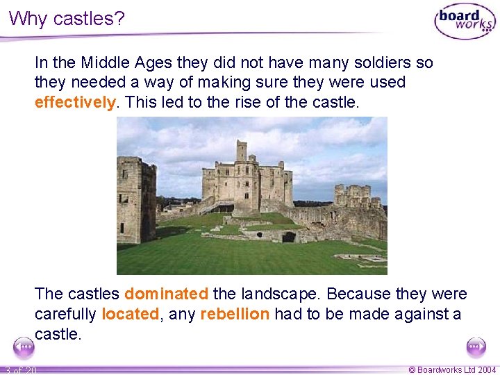 Why castles? In the Middle Ages they did not have many soldiers so they