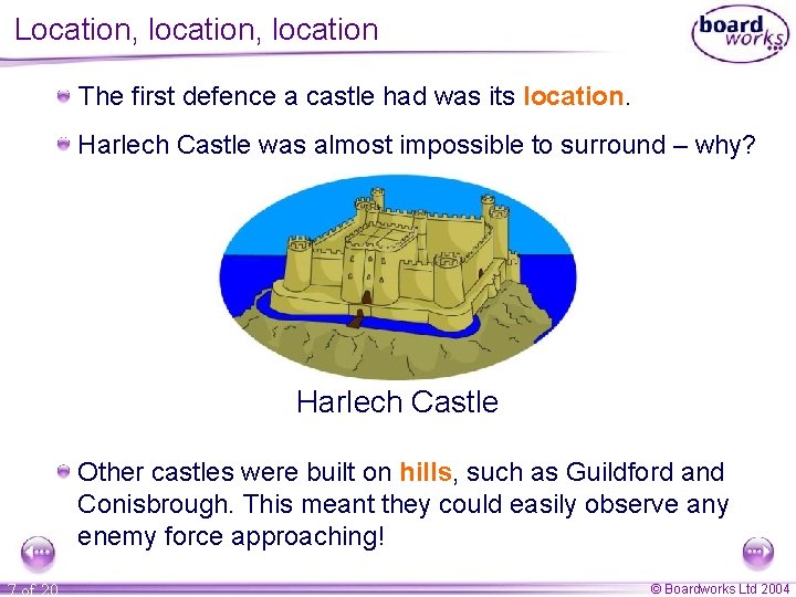 Location, location The first defence a castle had was its location. Harlech Castle was