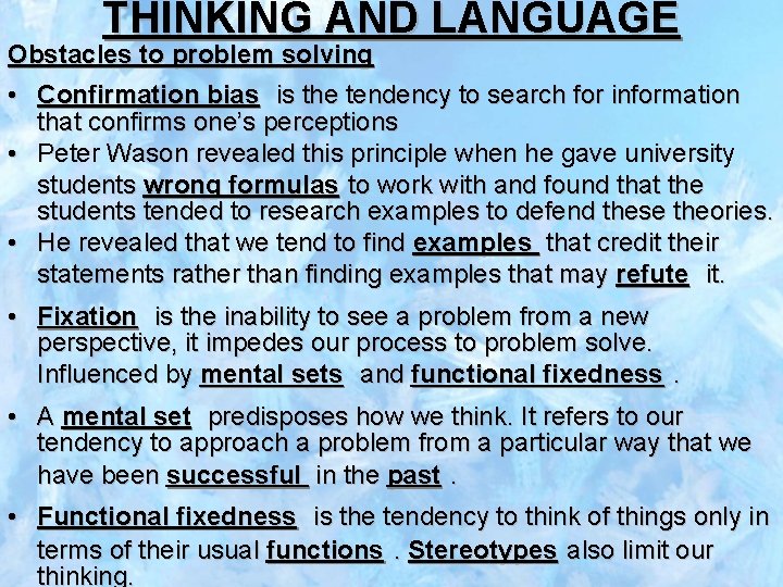 THINKING AND LANGUAGE Obstacles to problem solving • Confirmation bias is the tendency to