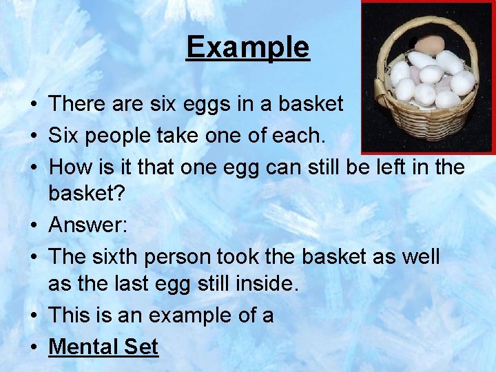 Example • There are six eggs in a basket • Six people take one