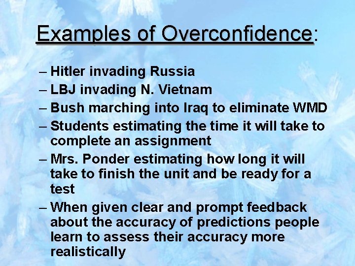Examples of Overconfidence: Examples of Overconfidence – Hitler invading Russia – LBJ invading N.