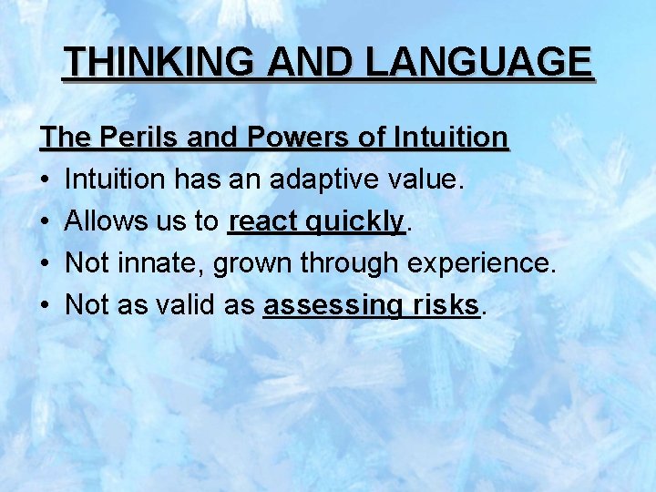 THINKING AND LANGUAGE The Perils and Powers of Intuition • Intuition has an adaptive