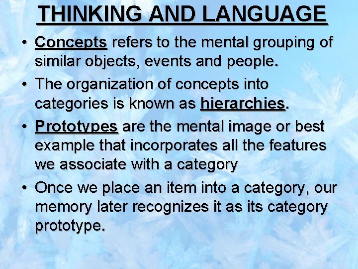 THINKING AND LANGUAGE • Concepts refers to the mental grouping of similar objects, events