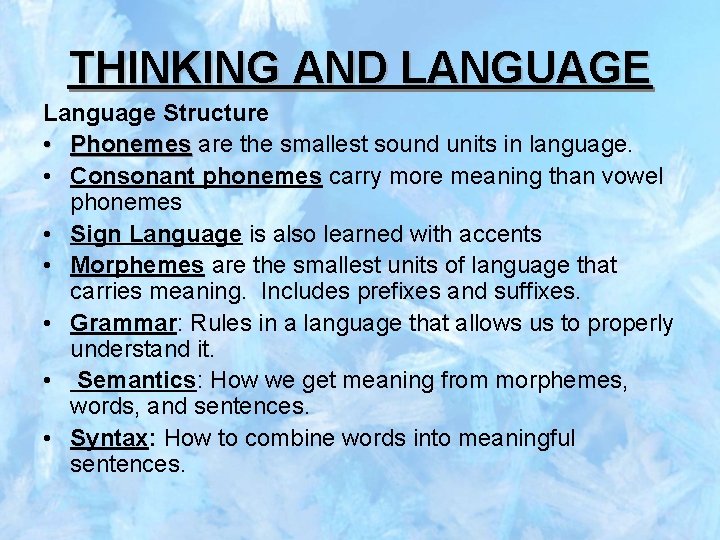 THINKING AND LANGUAGE Language Structure • Phonemes are the smallest sound units in language.