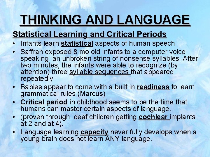 THINKING AND LANGUAGE Statistical Learning and Critical Periods • Infants learn statistical aspects of