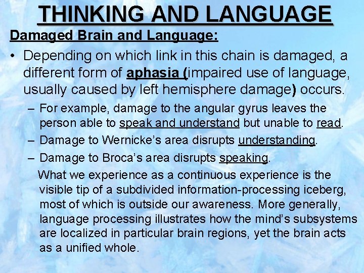 THINKING AND LANGUAGE Damaged Brain and Language: • Depending on which link in this