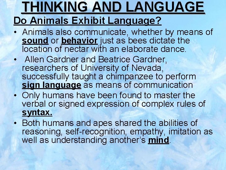 THINKING AND LANGUAGE Do Animals Exhibit Language? • Animals also communicate, whether by means