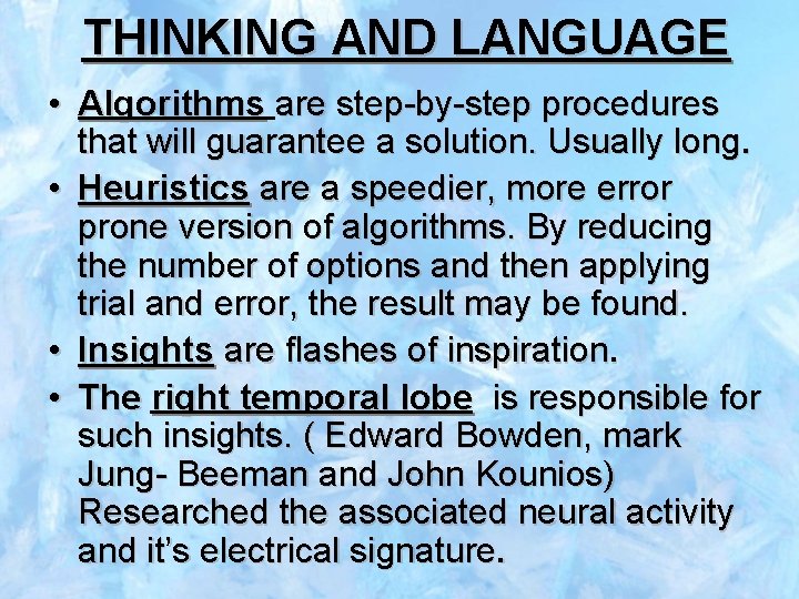 THINKING AND LANGUAGE • Algorithms are step-by-step procedures that will guarantee a solution. Usually