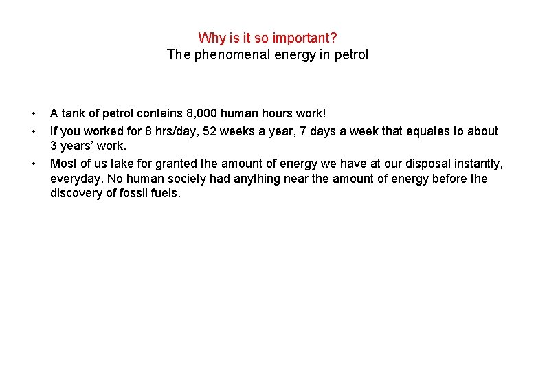 Why is it so important? The phenomenal energy in petrol • • • A