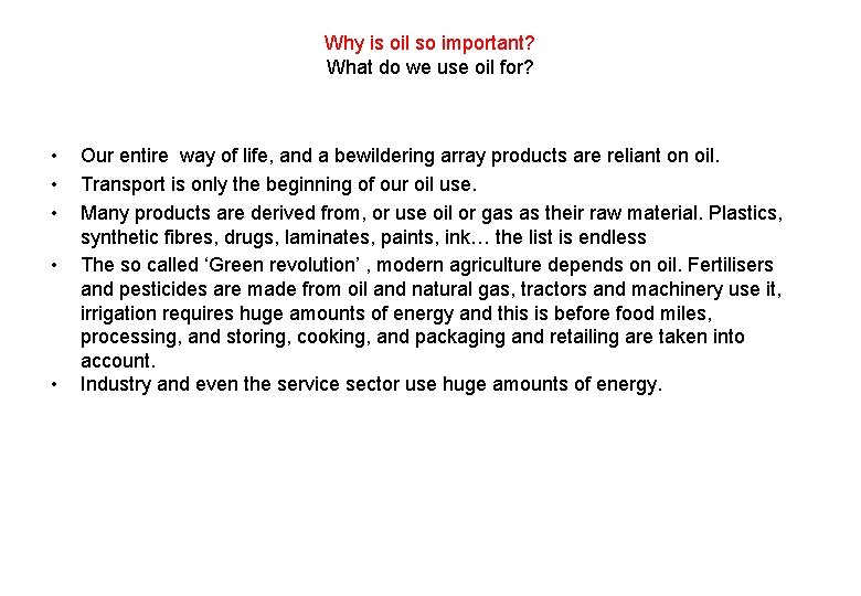Why is oil so important? What do we use oil for? • • •