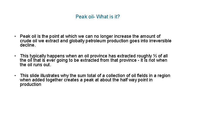Peak oil- What is it? • Peak oil is the point at which we