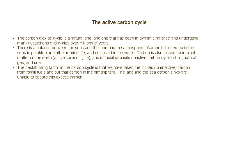 The active carbon cycle • The carbon dioxide cycle is a natural one ,