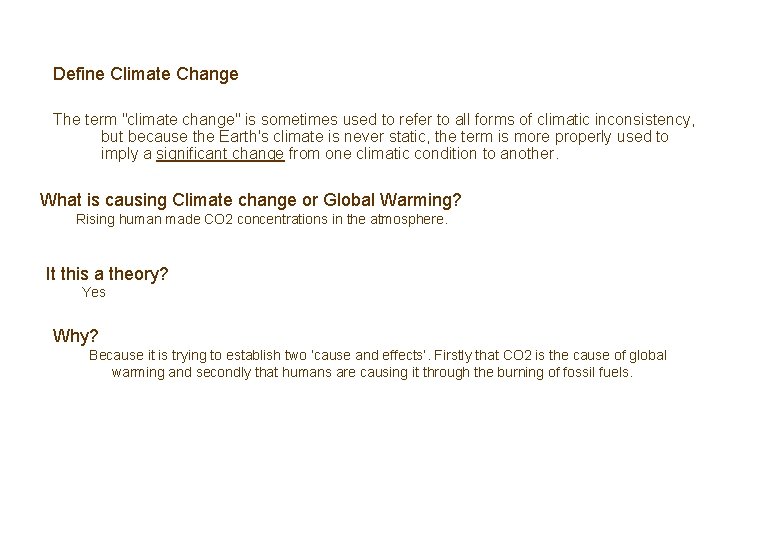Define Climate Change The term "climate change" is sometimes used to refer to all
