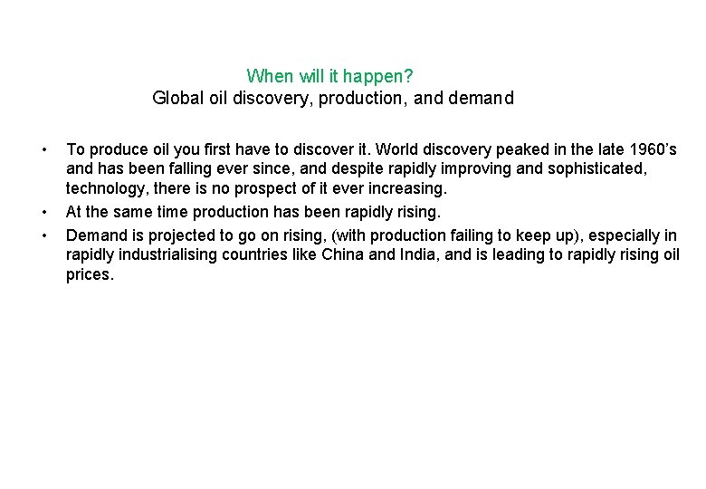 When will it happen? Global oil discovery, production, and demand • • • To