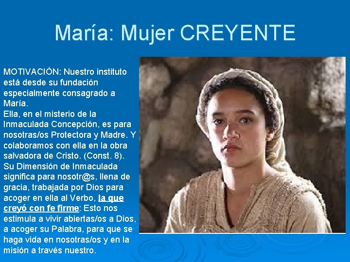 María: Mujer CREYENTE MOTIVACIÓN: Nuestro instituto está desde su fundación especialmente consagrado a María.