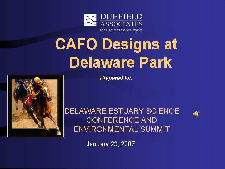 CAFO Designs at Delaware Park Prepared for: DELAWARE ESTUARY SCIENCE CONFERENCE AND ENVIRONMENTAL SUMMIT