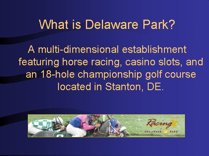 What is Delaware Park? A multi-dimensional establishment featuring horse racing, casino slots, and an