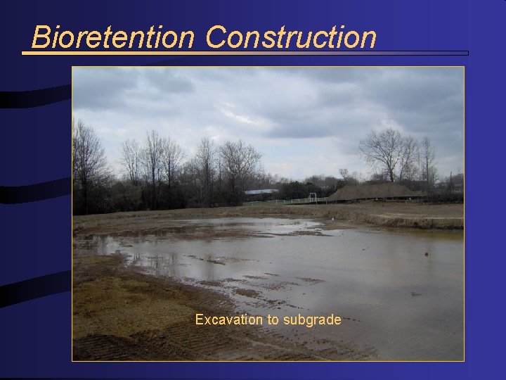 Bioretention Construction Excavation to subgrade 
