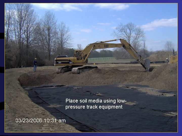 Place soil media using lowpressure track equipment 