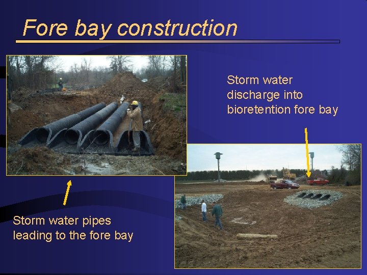 Fore bay construction Storm water discharge into bioretention fore bay Storm water pipes leading