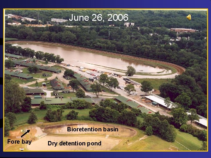 June 26, 2006 Bioretention basin Fore bay Dry detention pond 