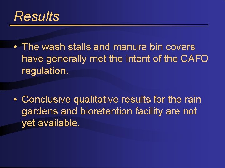 Results • The wash stalls and manure bin covers have generally met the intent