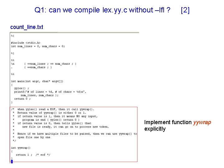 Q 1: can we compile lex. yy. c without –lfl ? [2] count_line. txt