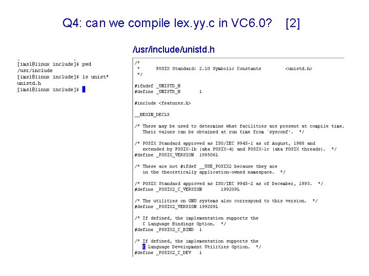 Q 4: can we compile lex. yy. c in VC 6. 0? /usr/include/unistd. h Q 4: can we compile lex. yy. c in VC 6. 0? /usr/include/unistd. h
