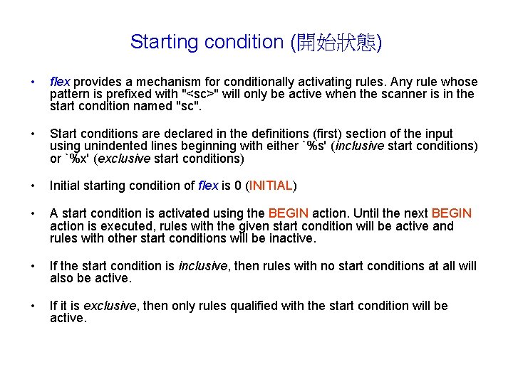 Starting condition (開始狀態) • flex provides a mechanism for conditionally activating rules. Any rule Starting condition (開始狀態) • flex provides a mechanism for conditionally activating rules. Any rule
