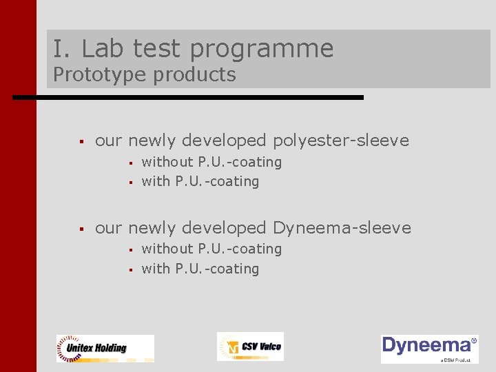 I. Lab test programme Prototype products § our newly developed polyester-sleeve § § §