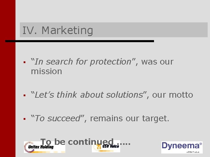 IV. Marketing § “In search for protection”, was our mission § “Let’s think about